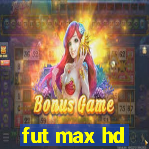 fut max hd